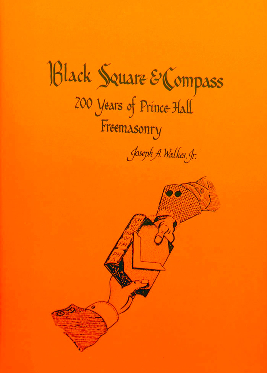 Black Square & Compass 200 years of Prince Hall Freemasonry by Walkes
