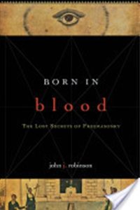Born in Blood The Lost Secrets of Freemasonry by John J. Robinson