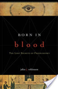 Born in Blood The Lost Secrets of Freemasonry by John J. Robinson
