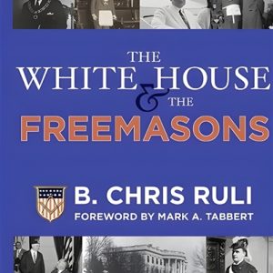 The White House & The Freemasons (Backorder through Feb.)